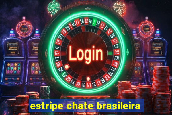 estripe chate brasileira